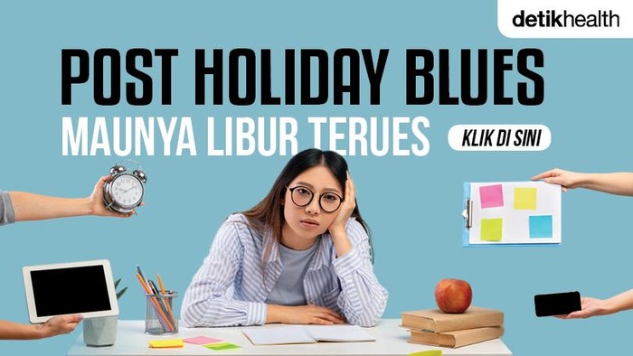 Post holiday blues: fokus detikhealth
