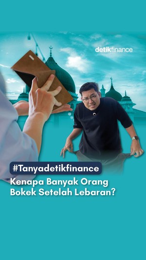 #Tanyadetikfinance Kenapa Banyak Orang Bokek Setelah Lebaran?
