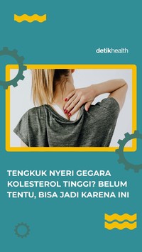 Video: Tengkuk Nyeri Gegara Kolesterol Tinggi? Belum Tentu, Bisa Jadi Karena Ini
