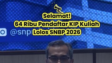 Selamat! 64 Ribu Pendaftar KIP Kuliah Lolos SNBP 2026