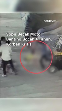 Video: Sopir Becak Motor Banting Bocah 4 Tahun, Korban Kritis