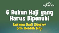 6 Rukun Haji yang Harus Dipenuhi