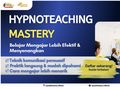 Mengenal Teknik Hypnoteaching! Cara Cerdas Bikin Audiens Fokus Tanpa Paksaan