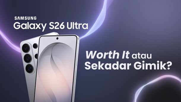 Diuji! Fitur Baru Galaxy S26 Ultra Worth It atau Sekadar Gimik?