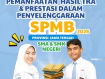 TKA Dipastikan Jadi Pertimbangan Jalur Prestasi SPMB SMA-SMK Jateng, Cek Ketentuannya