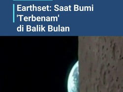  Video NASA Bagikan Momen Bumi Terbenam di Balik Bulan 