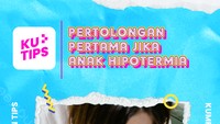Video KuTips: Pertolongan Pertama Jika Anak Hipotermia