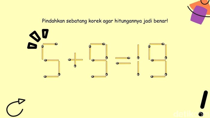 [Uji logika dan ketelitian dengan teka-teki korek api ini. Cuma harus memindah sebatang, tapi butuh pikiran yang jeli dan kreatif untuk memecahkannya.]