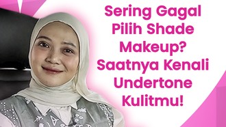 Ingin Wajah Tampak Cerah? Ini Cara Menentukan Personal Color Sesuai Undertone