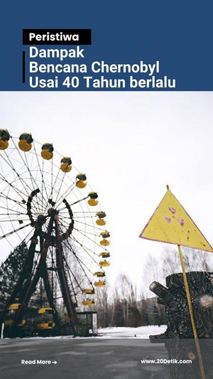 Video 40 Tahun Bencana Chernobyl: Dampaknya Bisa Dilihat Sampai Sekarang