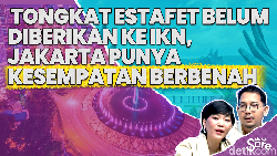 Video: Tongkat Estafet Belum Diberikan ke IKN, Jakarta Punya Kesempatan Berbenah
