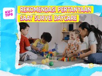 Video KuTips: Wajib Tanyakan Ini Saat Survei Daycare Ya!