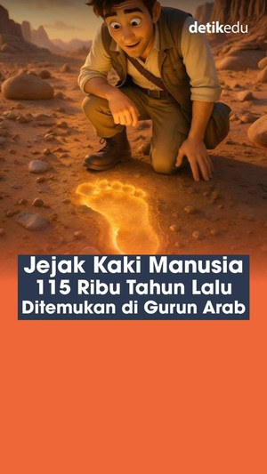 Video Jejak Kaki Manusia 115 Ribu Tahun Lalu Ditemukan di Gurun Arab