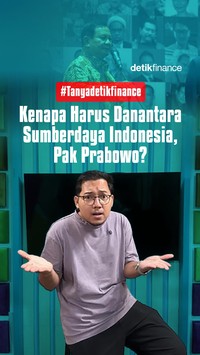 Video: #TanyadetikFinance Kenapa Harus Danantara Sumber Daya Indonesia, Pak Prabowo?