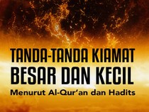 Tanda Kiamat Besar dan Kecil yang Tercantum di Al-Quran serta Hadits