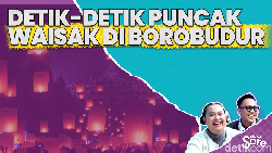 Video: Waisak di Borobudur, Lebih dari Upacara Keagamaan