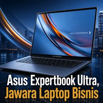 Asus Expertbook Ultra, Jawara Laptop Bisnis
