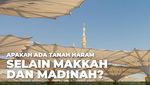Ternyata Ini Alasan Makkah Disebut Tanah Haram