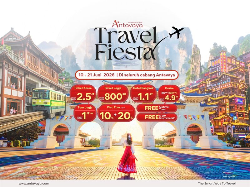 Antavaya Travel Fiesta 2026 hadir 10-21 Juni 2026 di seluruh cabang! Nikmati diskon s.d 20%, promo tiket Korea, tour China, Hotel Bangkok, dan Cruise Buy 1 Get 1!