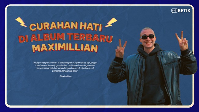 Video KETIK: Isi Hati dan Pikiran Maximillian yang Ruwet di Album Im Fine