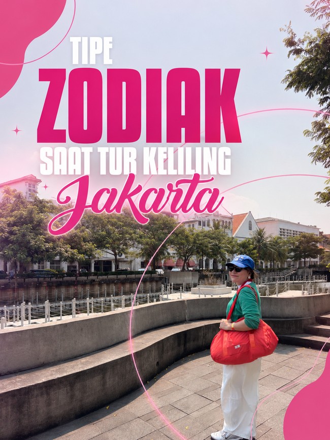 Bongkar Tipe Zodiak Pas Keliling Jakarta, Zodiak Kamu Si Paling Apa?