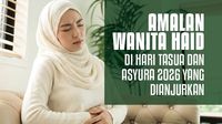 Amalan Wanita Haid di Hari Tasua dan Asyura
