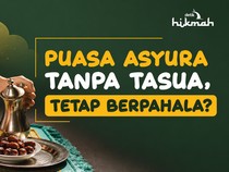 Puasa Asyura Tanpa Tasua, Tetap Dapat Pahala?