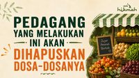 Pedagang yang Melakukan Ini Akan Dihapuskan Dosa-Dosanya