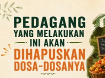 Pedagang yang Melakukan Ini Akan Dihapuskan Dosa-Dosanya