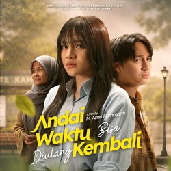 Film Andai Waktu Bisa Diulang Kembali Rilis Trailer dan Poster, Siap Bikin Mewek