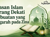 Alasan Islam Larang Dekati Zina