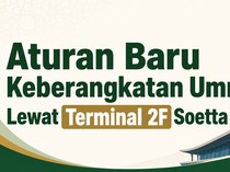 Aturan Baru Keberangkatan Umrah Lewat Terminal 2F Soetta