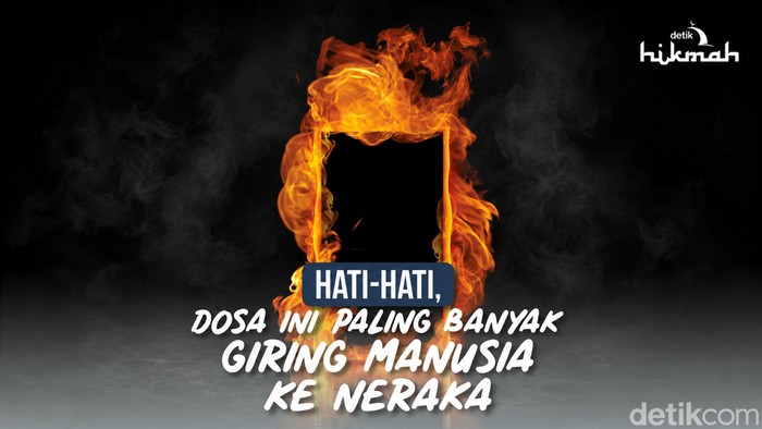 Dosa Ini Paling Banyak Giring Manusia ke Neraka