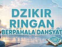 Dzikir Ringan di Lisan tapi Berat Timbangannya di Akhirat