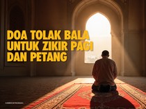 4 Doa Tolak Bala untuk Zikir Pagi dan Petang