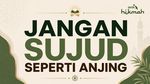 Jangan Sujud Seperti Anjing