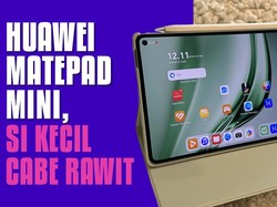 Huawei Matepad Mini, Si Kecil Cabe Rawit