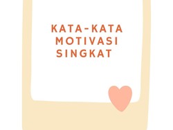 100 Kata-kata Motivasi Singkat yang Bikin Semangat Jalani Hari