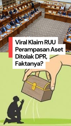 Video Cek Fakta: Viral Klaim RUU Perampasan Aset Ditolak DPR, Benarkah? 