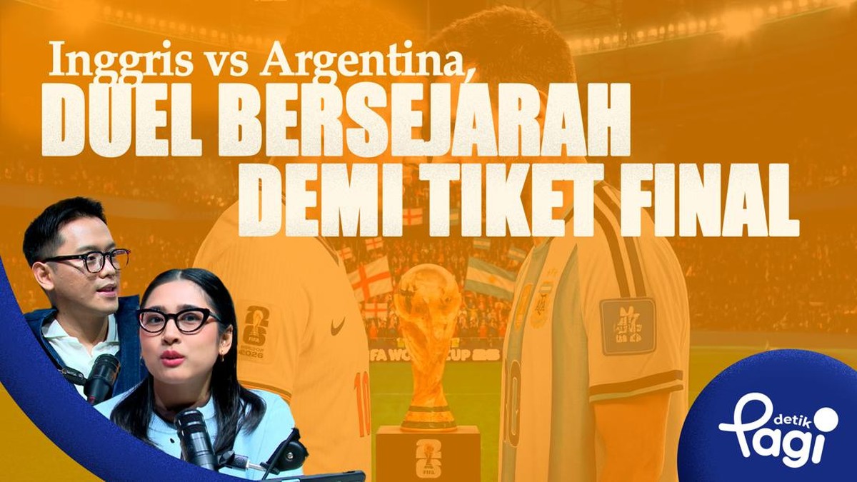 Detik Pagi | Inggris vs Argentina, Duel Bersejarah Demi Tiket Final