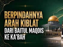 Sejarah Berpindahnya Kiblat dari Baitul Maqdis ke Kabah