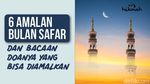 6 Amalan Bulan Safar dan Doa yang Bisa Diamalkan