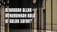 Benarkah Allah Menurunkan Bala di Bulan Safar?