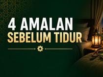 4 Amalan Sebelum Tidur Sesuai Sunnah