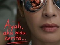 Film Ayah, Aku Mau Cerita: Sinopsis, Jadwal Tayang, hingga Daftar Pemeran