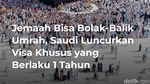Jemaah Bisa Bolak-Balik Umrah, Saudi Luncurkan Visa Khusus yang Berlaku 1 Tahun