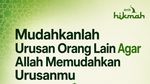 Mudahkanlah Urusan Orang Lain Agar Allah Mudahkan Urusanmu