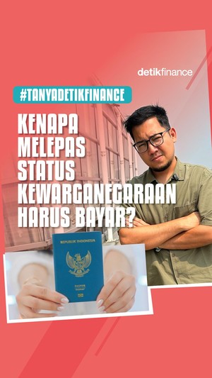 Video: #Tanyadetikfinance Kenapa Melepas Status Kewarganegaraan Harus Bayar?