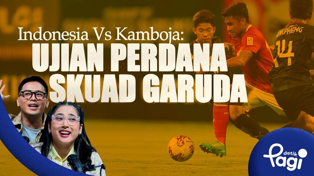 Detik Pagi | Indonesia Vs Kamboja: Ujian Perdana Skuad Garuda Detik Pagi | Indonesia Vs Kamboja: Ujian Perdana Skuad Garuda