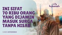 Seperti Apa 70 Ribu Orang yang Dijamin Masuk Surga Tanpa Hisab dan Siksa Neraka?